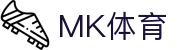 MK体育(MK sports) - 官网